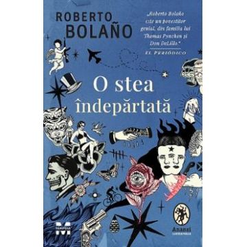O stea indepartata - Roberto Bolano
