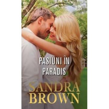 Pasiuni in paradis - Sandra Brown