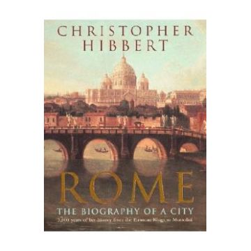Rome: The Biography of a City - Christopher Hibbert