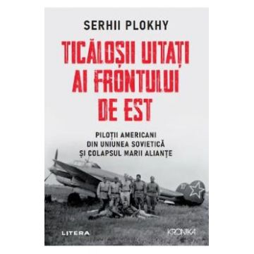 Ticalosii uitati ai Frontului de Est - Serhii Plokhy