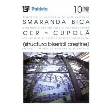 Cer = Cupola. Structura bisericii crestine - Smaranda Maria Bica