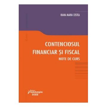 Contenciosul financiar si fiscal. Note de curs - Ioana Maria Costea