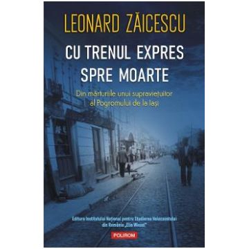 Cu trenul expres spre moarte - Leonard Zaicescu