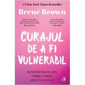 Curajul de a fi vulnerabil - Brene Brown