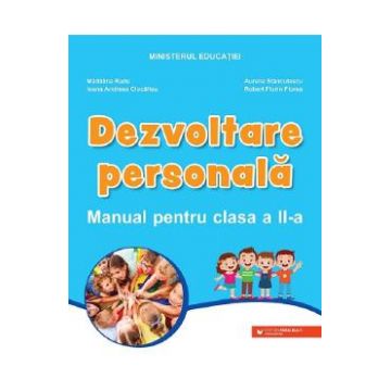 Dezvoltare personala - Clasa 2 - Manual - Ioana Andreea Ciocalteu, Robert Florin Florea, Madalina Radu, Aurelia Stanculescu