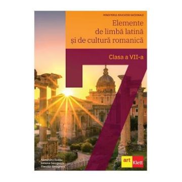 Elemente de limba latina si de cultura romanica - Clasa 7 - Manual - Alexandru Dudau, Simona Georgescu, Theodor Georgescu