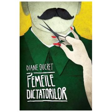 Femeile dictatorilor Vol 1 - Diane Ducret