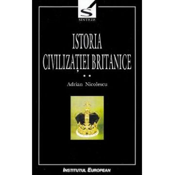 Istoria civilizatiei britanice. Vol.2. Secolul al XVII-lea: 1603-1714 - Adrian Nicolescu