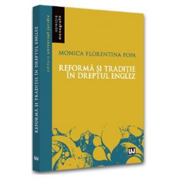 Reforma si traditie in dreptul englez - Monica Florentina Popa