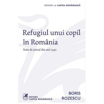Refugiul unui copil in Romania - Boris Rozescu