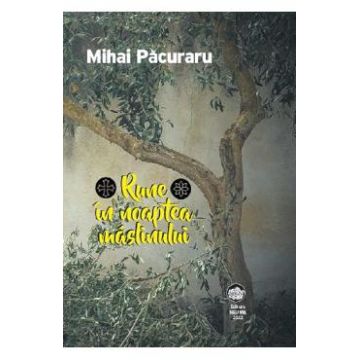 Rune in noaptea maslinului - Mihai Pacuraru