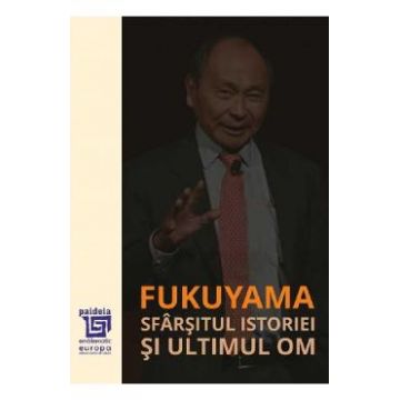 Sfarsitul istoriei si ultimul Om - Francis Fukuyama