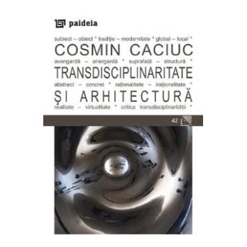 Transdisciplinaritate si arhitectura - Cosmin Caciuc