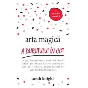 Arta magica a durutului in cot - Sarah Knight