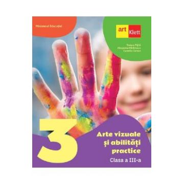 Arte vizuale si abilitati practice - Clasa 3 - Manual - Tudora Pitila, Cleopatra Mihailescu, Camelia Coman