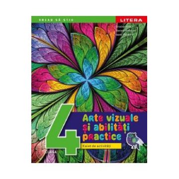 Arte vizuale si activitati practice - Clasa 4 - Caiet de activitati - Cristina Rizea, Daniela Stoicescu, Ioana Stoicescu