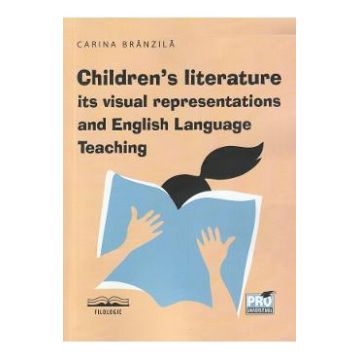 Children's literature, its visual representations and English Language Teaching - Carina Brinzila