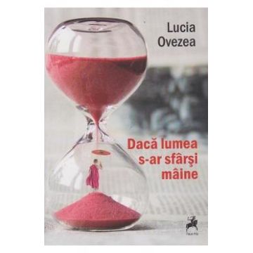 Daca lumea s-ar sfarsi maine - Lucia Ovezea