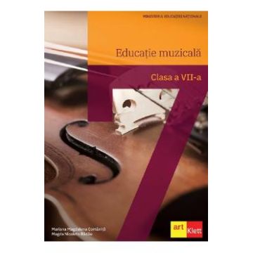 Educatie muzicala - Clasa 7 - Manual - Mariana Magdalena Comanita, Magda Nicoleta Badau