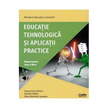 Educatie tehnologica si aplicatii practice - Clasa 8 - Manual - Ioana Corina Rotaru, Daniela Vladut, Elena Marinela Lipovanu