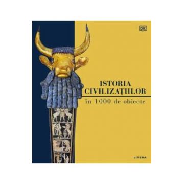 Istoria civilizatiilor in 1000 de obiecte