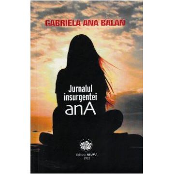 Jurnalul insurgentei anA - Gabriela Ana Balan
