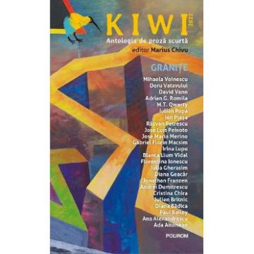 Kiwi. Antologia de proza scurta. Granite - Marius Chivu