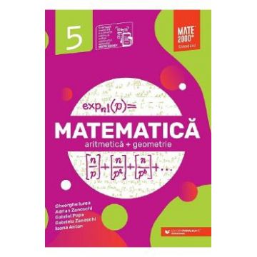 Matematica - Clasa 5 - Standard- Gheorghe Iurea, Adrian Zanoschi, Gabriel Popa, Gabriela Zanoschi, Ioana Anton