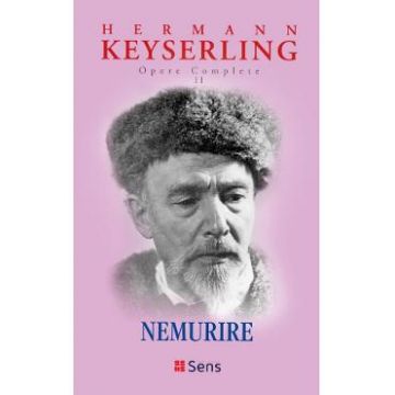 Nemurire. Opere complete Vol.11 - Hermann Keyserling