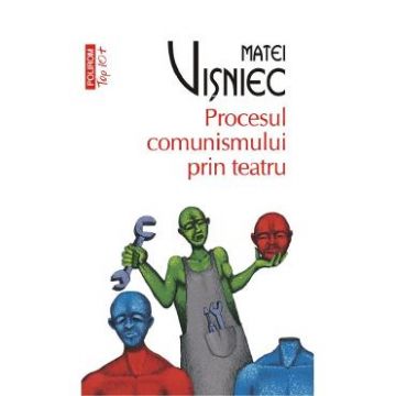 Procesul comunismului prin teatru - Matei Visniec