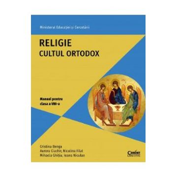 Religie cultul ortodox - Clasa 8 - Manual - Cristina Benga, Aurora Ciachir, Niculina Filat, Mihaela Ghitiu, Ioana Niculae