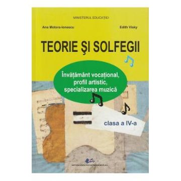 Teorie si solfegii - Clasa 4 - Manual - Ana Motora-Ionescu, Edith Visky