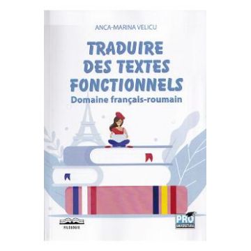Traduire des textes fonctionnels. Domaine francais-roumain - Anca-Marina Velicu