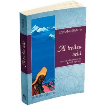 Al treilea ochi. Autobiografia unui lama tibetan - Lobsang Rampa