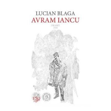 Avram Iancu. Drama 1934 - Lucian Blaga