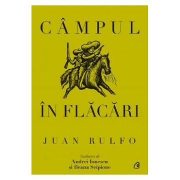 Campul in flacari - Juan Rulfo