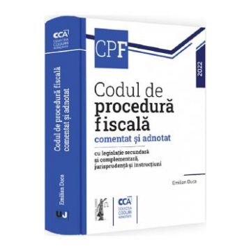 Codul de procedura fiscala comentat si adnotat 2022 - Emilian Duca