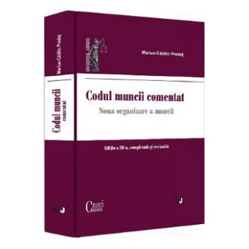 Codul muncii comentat Ed.3 - Marius-Catalin Predut