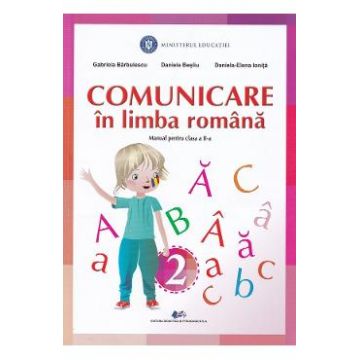 Comunicare in limba romana - Clasa 2 - Manual - Gabriela Barbulescu, Daniela Besliu, Daniela-Elena Ionita