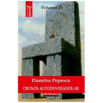 Cronos autodevorandu-se Vol.2: Panorama rasturnata a mirajului politic - Dumitru Popescu