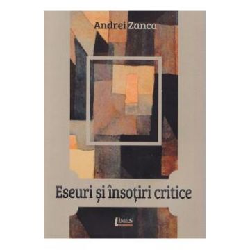 Eseuri si insotiri critice - Andrei Zanca