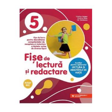 Fise de lectura si redactare - Clasa 5 - Cristina Cergan, Cristina Radu, Iris Tanasescu