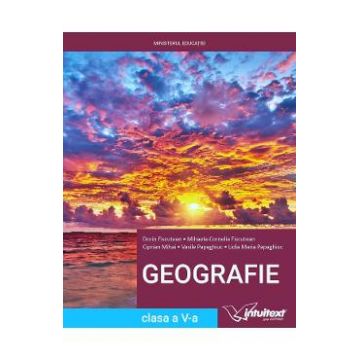 Geografie - Clasa 5 - Manual - Dorin Fiscutean, Mihaela-Cornelia Fiscutean, Ciprian Mihai, Vasile Papaghiuc, Lidia Maria Papaghiuc