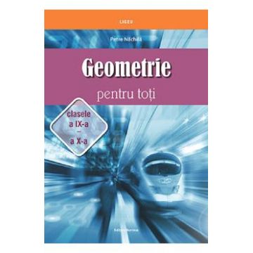 Geometrie pentru toti - Clasa 9-10 - Petre Nachila