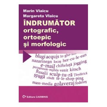 Indrumator ortografic, ortoepic si morfologic - Marin Vlaicu, Margareta Vlaicu