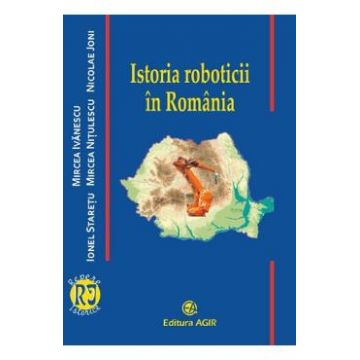 Istoria roboticii in Romania - Mircea Ivanescu, Ionel Staretu, Mircea Nitulescu, Nicolae Joni
