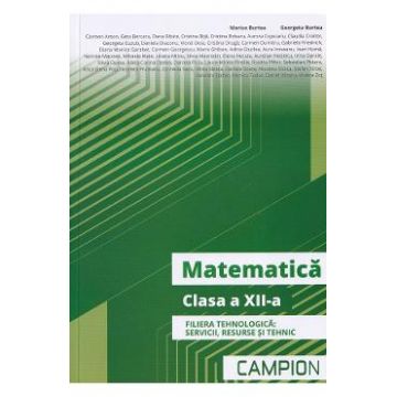 Matematica - Clasa 12 - Filiera tehnologica: servicii, resurse si tehnic - Marius Burtea, Georgeta Burtea