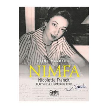 Nimfa: Nicolette Franck, o jurnalista a Razboiului Rece - Diana Mandache