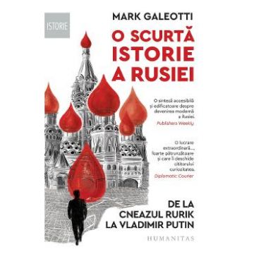 O scurta istorie a Rusiei. De la cneazul Rurik la Vladimir Putin - Mark Galeotti