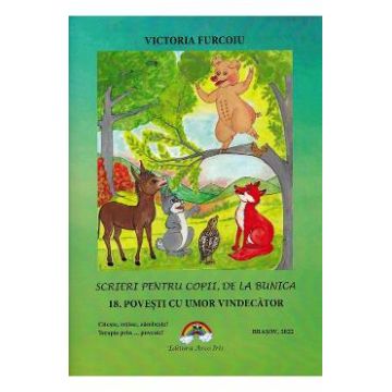Scrieri pentru copii, de la bunica Vol.18: Povesti cu umor vindecator - Victoria Furcoiu